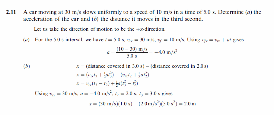A car moving at 30 m/s slows uniformly to a speed of 10 m/s in a time of 5.0 s. 