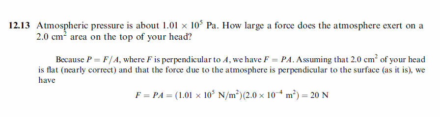 Atmospheric pressure is about 1.01 x 10^5 Pa. How large a force does the atmosph