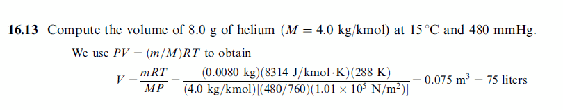 Compute the volume of 8.0 g of helium (M = 4.0 kg/kmol) at 15 °C and 480 mmHg.