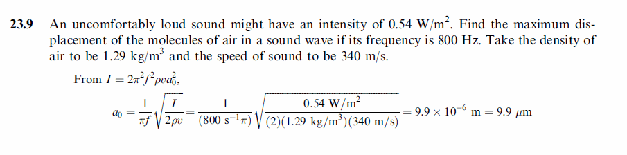An uncomfortably loud sound might have an intensity of 0.54 W/m2. Find the maxim