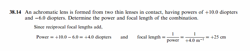 An achromatic lens is formed from two thin lenses in contact, having powers of +