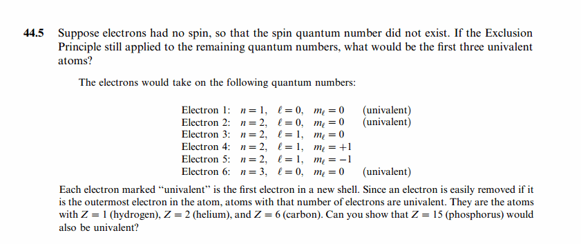 Suppose electrons had no spin, so that the spin quantum number did not exist. If