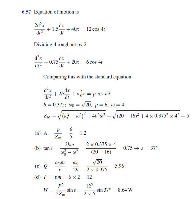The equation of motion for forced oscillations is 2d^2x/dt^2 + 1.5dx/dt  + 40x =