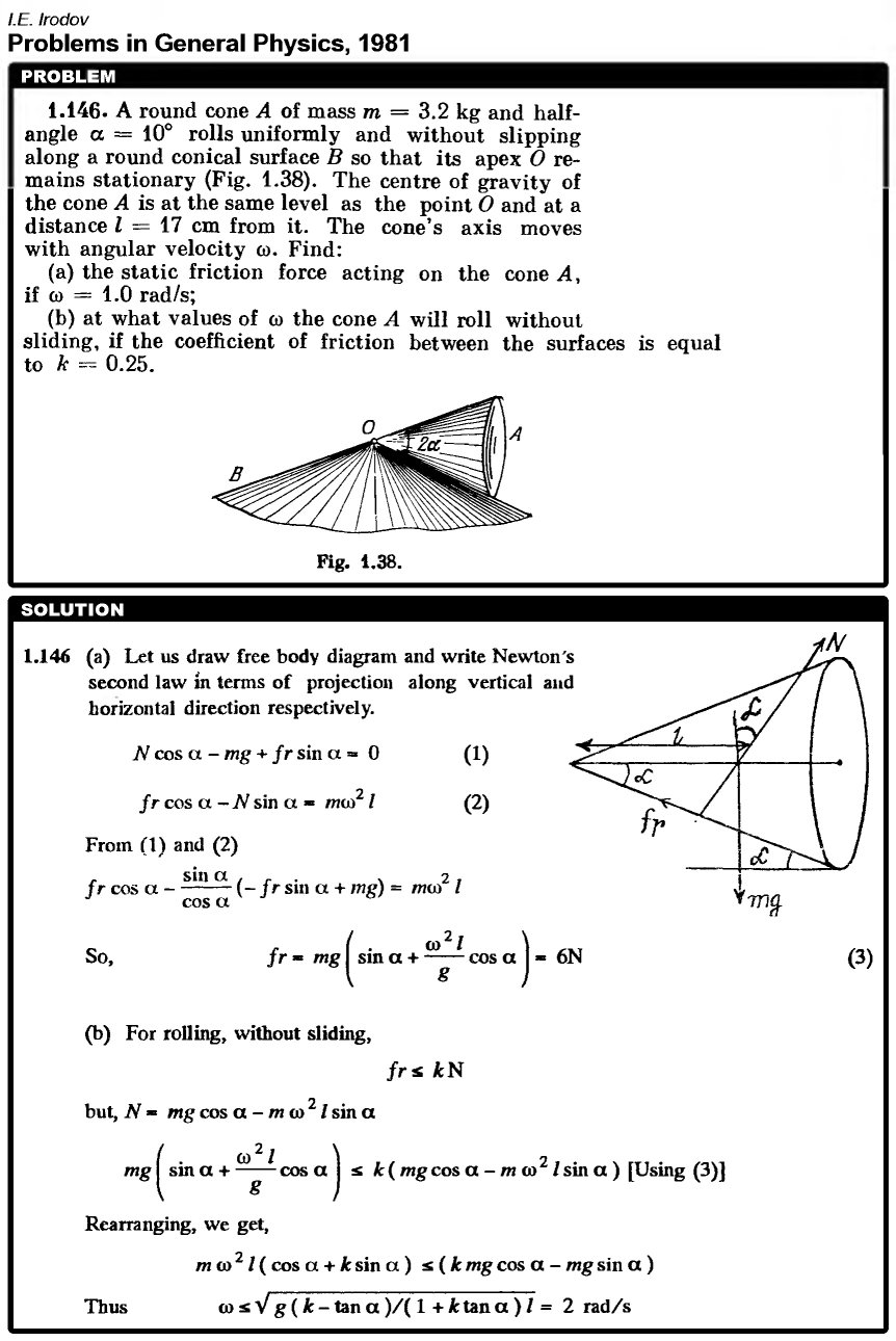 A round cone A of mass m = 3.2 kg and half angle a = 10° rolls uniformly and wi